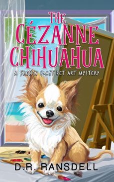 the cezanne chihuahua (ebook)-d.r. ransdell-9781966717010