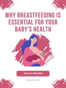why breastfeeding is essential for your baby's health (ebook)-9781991098610