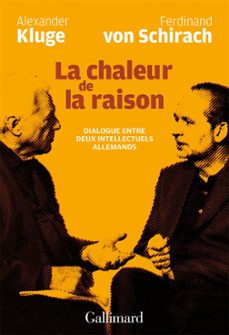 la chaleur de la raison. dialogue entre deux intellectuels allemands (ebook)-alexander kluge-ferdinand von schirach-9782072827310