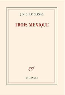 troix mexique-j.m.g. le clezio-9782073137210