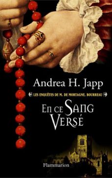 les enquetes de m. de mortagne, bourreau (tome 2) - en ce sang verse (ebook)-andrea h. japp-9782081288010