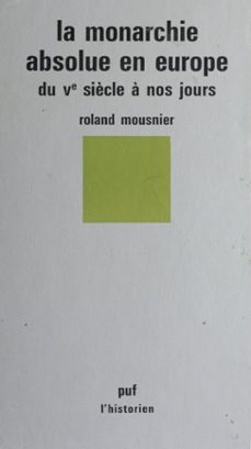 la monarchie absolue en europe du ve siècle a nos jours (ebook)-roland mousnier-9782130658610