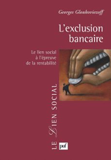 l'exclusion bancaire : le lien social à l'épreuve de la rentabilité-georges gloukoviezoff-9782130740810