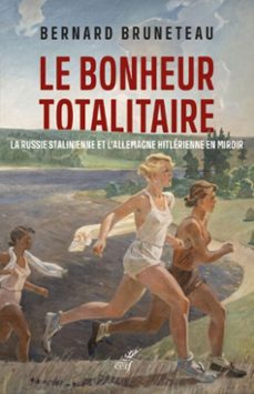 le bonheur totalitaire - prix guerre et paix 2022 (ebook)-bernard bruneteau-9782204143110