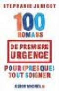 100 romans de premiere urgence pour (presque) tout soigner-9782226180810