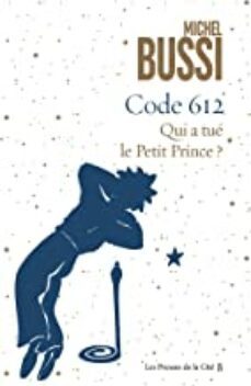 code 612: qui a tue le petit prince ?-michel bussi-9782266328210