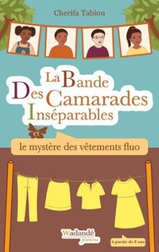 la bande des camarades inséparables - le mystère des vêtements fluo (ebook)-9782322567010