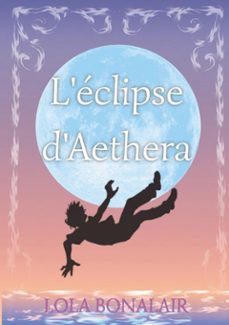 l'eclipse d'aethera (ebook)-lola bonalair-9782322632510