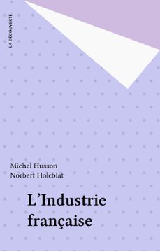 l'industrie française (ebook)-michel husson-norbert holcblat-9782348013010