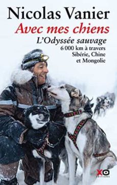 avec mes chiens, l odyssee sauvage & la grande course, la yukon q uest-nicolas vanier-9782374485010