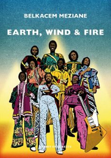 earth, wind &amp; fire (ebook)-belkacem meziane-9782384317110