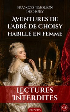 aventures de l’abbé de choisy habillé en femme-françois-timoléon de choisy-9782390843610