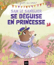 la foret des amis - sam le sanglier se deguise en princesse (ebook)-véronique maciejak-9782401116610