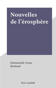 nouvelles de l'erosphère (ebook)-emmanuelle arsan-9782402237710