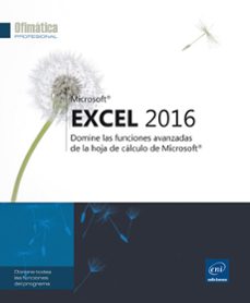 excel 2016: domine las funciones avanzadas de la hoja de calculo de microsoft-9782409001710