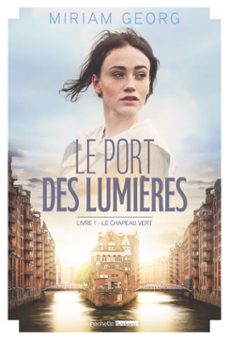 le port des lumières - tome 1 - le chapeau vert (ebook)-miriam georg-9782501170710