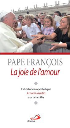 la joie de lamour: exhortation apostolique amoris laetitia sur la famille-jorge bergoglio papa francisco-9782712214210
