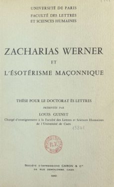 zacharias werner et l'esoterisme maçonnique (ebook)-louis guinet-9782713230110