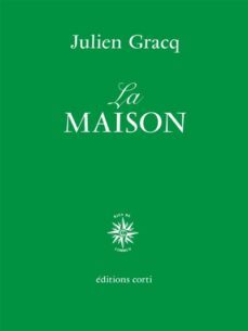 la maison-julien gracq-9782714313010
