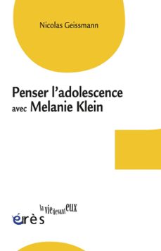 penser l'adolescence avec melanie klein-nicolas geissmann-9782749231310