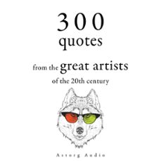 300 quotations from the great artists of the 20th century (audiolibro)-groucho marx-george bernard shaw-bruce lee-9782821179110