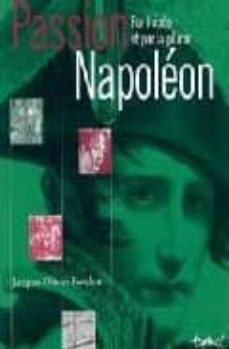 passion napoleon: par l epee et par la plume-jacques olivier boudon-9782845971110