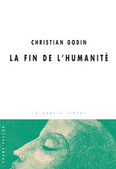 la fin de l'humanite (ebook)-christian godin-9782876738010