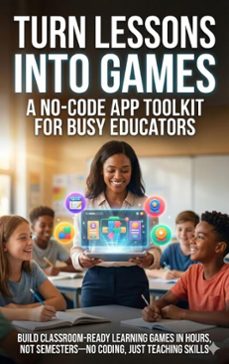 turn lessons into games: a no-code app toolkit for busy educators (ebook)-brianna lewis-9783565139910