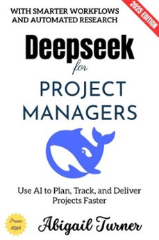 deepseek for project managers: (ebook)-abigail turner-9783819798610