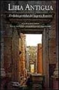 libia antigua: ciudades perdidas del imperio romano-antonino di vita-ginette di vita evrard-lidiano bacchielli-9783829032810