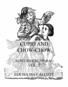 cupid and chow-chow (ebook)-louisa may alcott-9783849659110