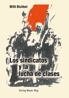 los sindicatos y la lucha de clases (ebook)-willi dickhut-9783880215610