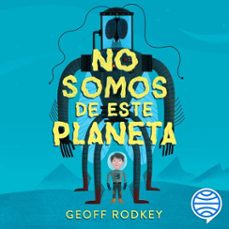 no somos de este planeta (audiolibro)-geoff rodkey-9786070789410