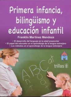 primera infancia bilinguismo y educacion infantil-franklin martinez mendoza-9786071704610