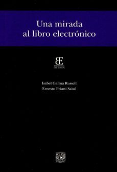 una mirada al libro electronico (ebook)-ernesto priani-isabel galina russell-9786073027410