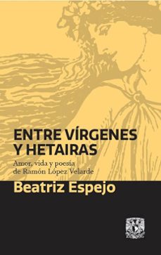 entre virgenes y hetairas. amor, vida y poesia (ebook)-ramon lopez velarde-9786073062510