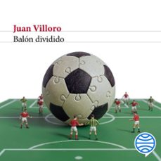 balon dividido (audiolibro)-juan villoro-9786073941310