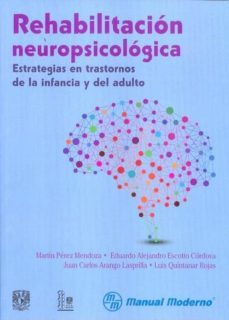 rehabilitacion neuropsicologica: estrategias en trastornos de la infancia y del adulto-martin perez mendoza-9786074483710