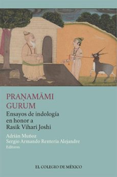 pranamami gurum ensayos de indologia en honor a rasik vihari joshi (ebook)-9786075646510