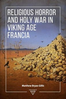 religious horror and holy war in viking age francia (ebook)-matthew bryan gillis-9786156405210