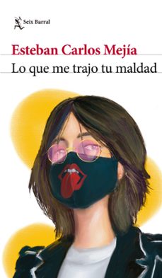 lo que me trajo tu maldad (ebook)-esteban carlos mejía-9786287655010