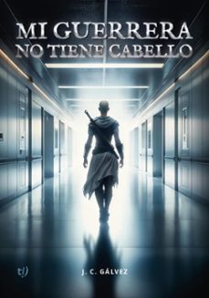 mi guerrera no tiene cabello (ebook)-j. c. gálvez-9786313065110