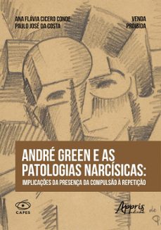 andre green e as patologias narcisicas: implicaçes da presença da compulso a repetiço (ebook)-9786525056210