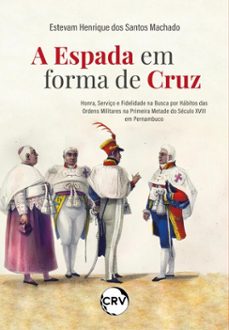 a espada em forma de cruz (ebook)-estevam henrique dos santos machado-9786525189710