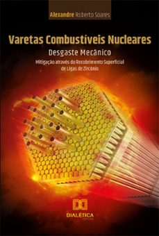 varetas combustiveis nucleares (ebook)-alexandre roberto soares-9786525257310