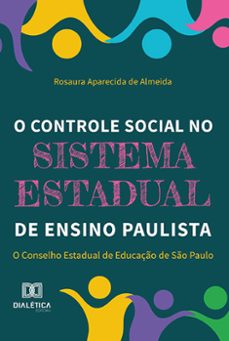 o controle social no sistema estadual de ensino paulista (ebook)-rosaura aparecida de almeida-9786525282510