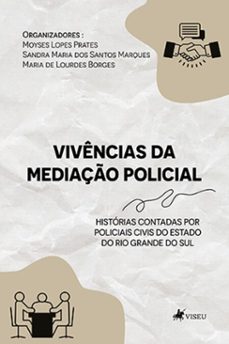 vivencias da mediaço policial (ebook)-moyses lopes prates-sandra maria dos santos marques-maria de lourdes borges-9786525488110