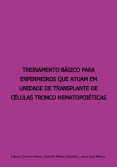 treinamento basico para enfermeiros que atuam em   unidade de transplante de celulas tronco hematopoeticas (ebook)-gabrielli mottes orlandini, letícia silva ribeiro., fabiane de avila marek-9786526621110