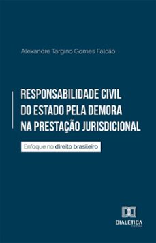 responsabilidade civil do estado pela demora na prestaço jurisdicional (ebook)-alexandre targino gomes falcão-9786527062110