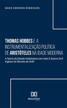 thomas hobbes e a instrumentalizaço politica de aristoteles na idade moderna (ebook)-david emerson-9786527086710